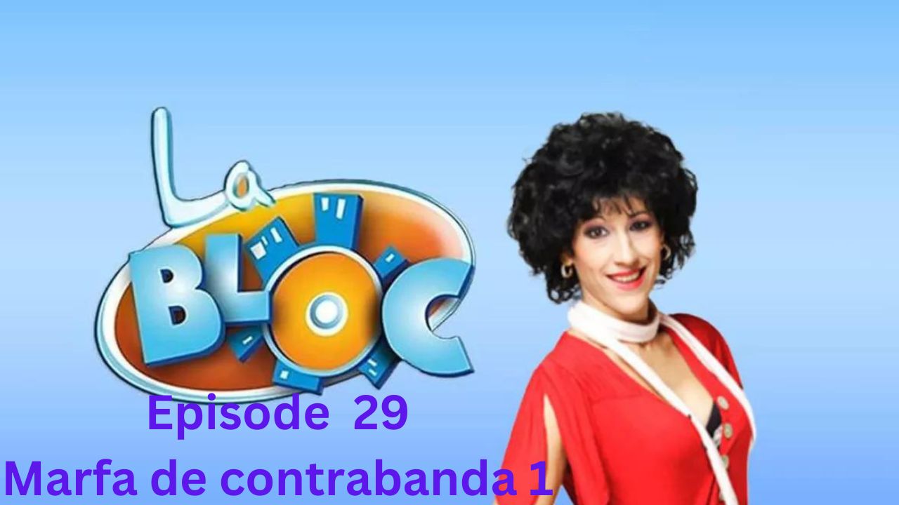 La Bloc S1.E29 ∙ Marfa de contrabanda 1 Subtitrat in Romana