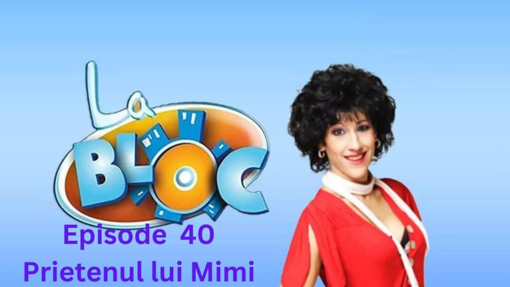 La Bloc S1. Ep 40 -Prietenul lui Mimi Subtitrat in Romana