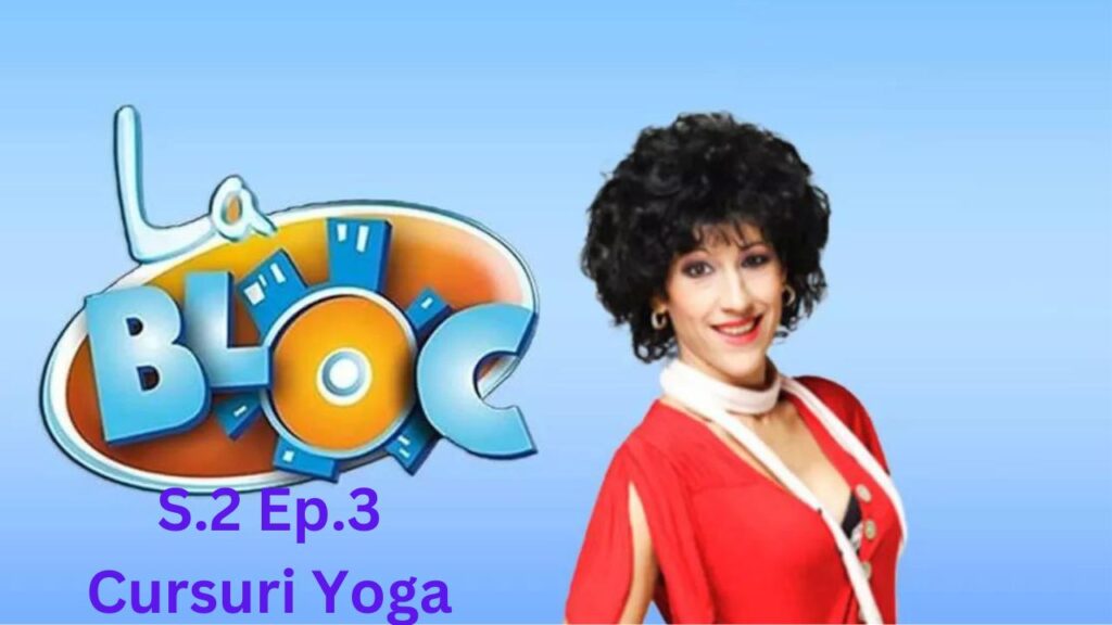 La Bloc S2. Ep.3 - Cursuri Yoga Subtitrat in Romana