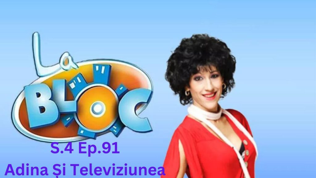 La Bloc S4. Ep.91 -Adina Și Televiziunea Subtitrat in Romana