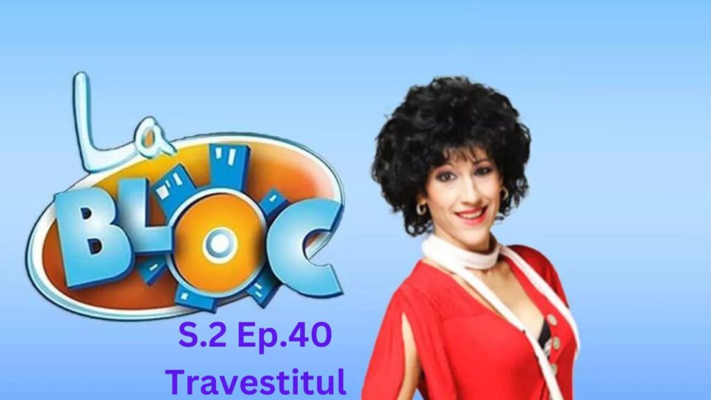 La Bloc S2. Ep.40 - Travestitul Subtitrat in Romana