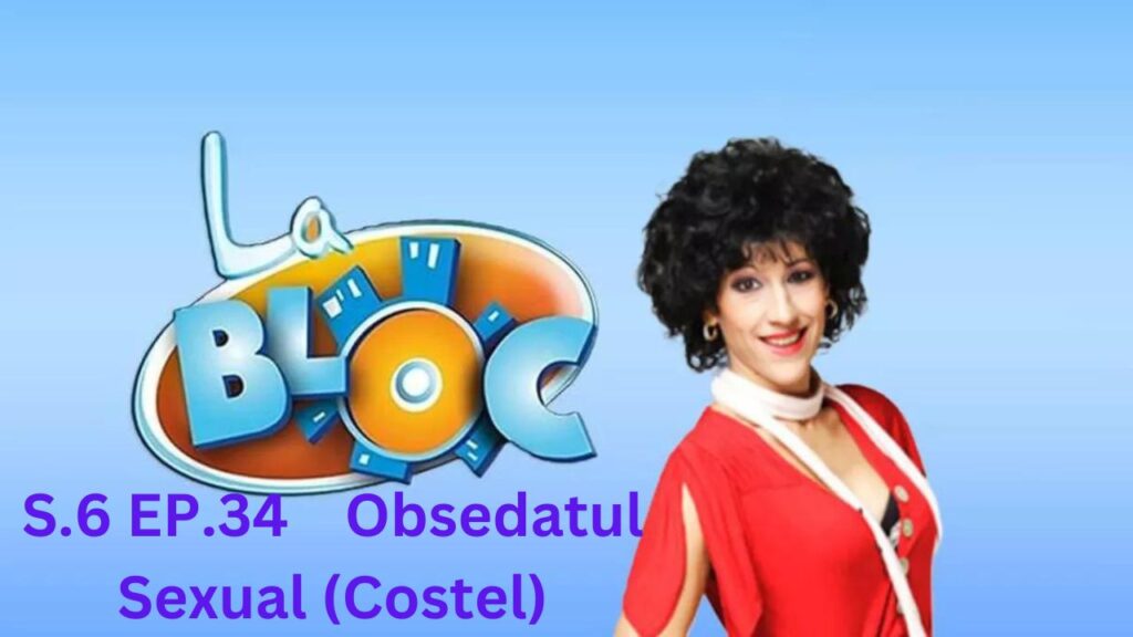 La Bloc S.6. Ep.34 - Obsedatul Sexual (Costel) Subtitrat in Romana