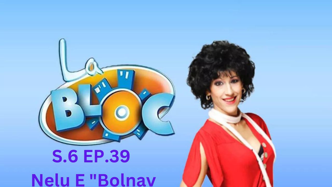 La Bloc S.6. Ep.39 - Nelu E "Bolnav Subtitrat in Romana