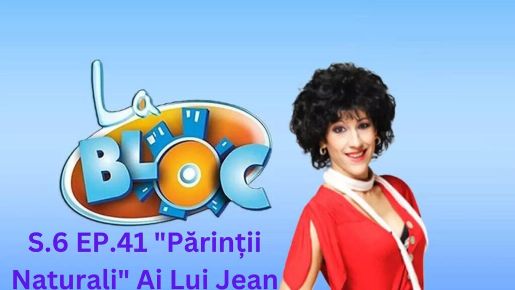 La Bloc S.6. Ep.41 - "Părinții Naturali" Ai Lui Jean Subtitrat in Romana