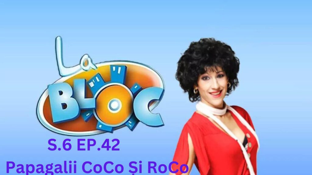 La Bloc S.6. Ep.42 - Papagalii CoCo Și RoCo Subtitrat in Romana